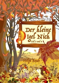 Abbildung von: Der kleine Igel Nick, Band 2 mit Teil 3+4 - Renidere Verlag