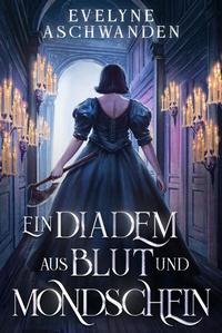 Abbildung von: Ein Diadem aus Blut und Mondschein - Fakriro