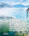 Cover: Sternstunden und Geheimtipps von Menschen im Salzkammergut - Trauner Verlag