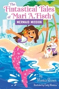 Cover: The Fintastical Tales of Mari A. Fisch #1: Mermaid Mission - HarperCollins
