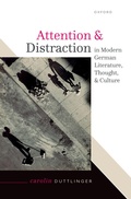 Cover: Attention and Distraction in Modern German Literature, Thought, and Culture - Oxford University Press