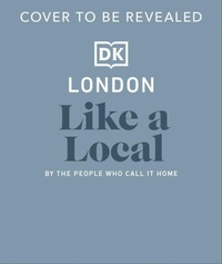 Abbildung von: London Like a Local - DK Travel