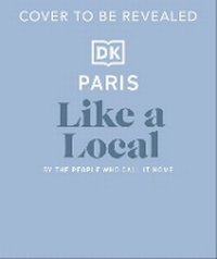 Enlarge image Cover: Paris Like a Local - DK Travel