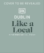 Cover: Dublin Like a Local - DK Travel