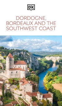 Abbildung von: DK Dordogne, Bordeaux and the Southwest Coast - DK Travel