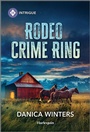 Cover: Rodeo Crime Ring - HARLEQUIN INTRIGUE