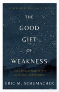 Cover: Good Gift of Weakness - Harvest House Publishers