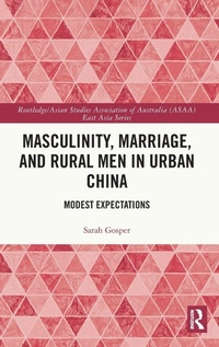 Enlarge image Cover: Masculinity, Marriage, and Rural Men in Urban China - Routledge