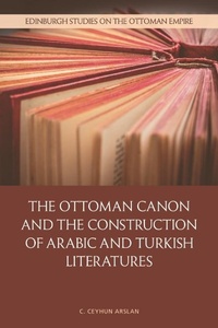 Abbildung von: Ottoman Canon and the Construction of Arabic and Turkish Literatures - Edinburgh University Press