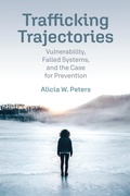 Cover: Trafficking Trajectories - University of Pennsylvania Press