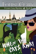 Cover: When the Cat's Away (The 9 Lives Cozy Mystery Series, Book 9) - ePublishing Works!