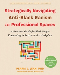 Enlarge image Cover: Strategically Navigating Anti-Black Racism in Professional Spaces - New Harbinger Publications