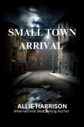 Cover: Small Town Arrival - Allie Harrison