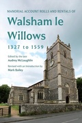 Cover: Manorial Account Rolls and Rentals of Walsham Le Willows 1327 to 1559 - Boydell & Brewer Ltd