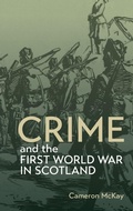Cover: Crime and the First World War in Scotland - Boydell Press