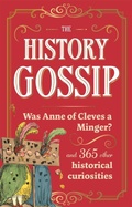 Cover: The History Gossip - Michael O'Mara Books Ltd