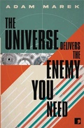 Cover: THE UNIVERSE DELIVERS THE ENEMY YOU NEED - Comma Press