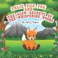 Cover: Felix The Fox and The Slow Secrets of The Whispering Woods - Kyle\Hayes