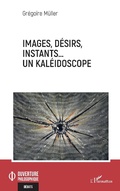 Cover: Images, d&eacute;sirs, instants... Un kal&eacute;idoscope - Editions L'Harmattan