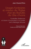 Cover: Usages fun&eacute;raires et mission de l'&Eacute;glise chez les Baoul&eacute;s de C&ocirc;te d'Ivoire - Editions L'Harmattan