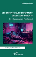 Cover: Ces enfants qui s'enferment chez leurs parents - Editions L'Harmattan