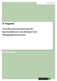 Abbildung von: Geschlechtsorientierung als Kurswahlmotiv. Am Beispiel des Pädagogikunterrichts - GRIN Verlag