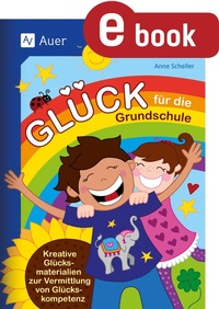 Abbildung von: Glück für die Grundschule - Auer Verlag