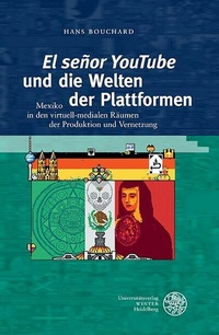 Abbildung von: 'El señor YouTube' und die Welten der Plattformen - Universitätsverlag Winter