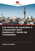 Cover: Les forces du caractere a l'universite (GCC Audience) - Editions Notre Savoir