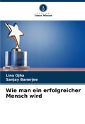 Cover: Wie man ein erfolgreicher Mensch wird - Verlag Unser Wissen