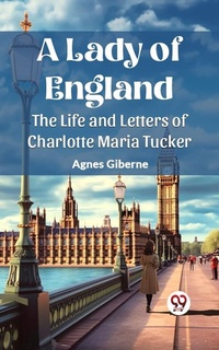 Abbildung von: Lady of England The Life and Letters of Charlotte Maria Tucker - Double 9 Books