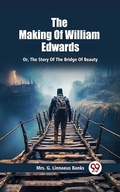 Cover: Making Of William Edwards Or, The Story Of The Bridge Of Beauty - Double 9 Books