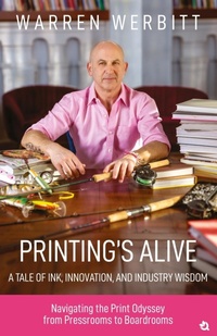Abbildung von: Printing's Alive A tale of Ink, Innovation, And Industry Wisdom - Qurate Books Pvt. Ltd
