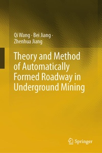 Enlarge image Cover: Theory and Method of Automatically Formed Roadway in Underground Mining - Springer