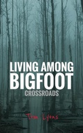 Cover: Living Among Bigfoot: Crossroads - Tom Lyons Books