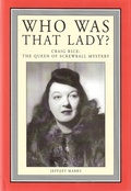 Cover: Who Was That Lady? Craig Rice: Queen of the Screwball Mystery - Jeffrey Marks