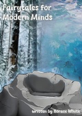 Cover: Fairytales for Modern Minds - Horace White