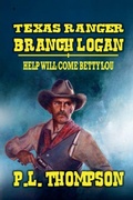 Cover: Texas Ranger Branch Logan - Help Will Come, Betty Lou - J.C. Hulsey Books