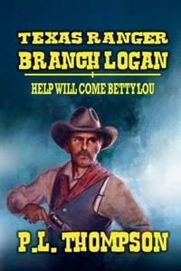 Enlarge image Cover: Texas Ranger Branch Logan - Help Will Come, Betty Lou - J.C. Hulsey Books