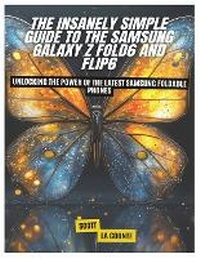 Abbildung von: The Insanely Simple Guide to the Samsung Galaxy Z Fold6 and Flip6 - SL Editions