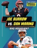 Cover: Joe Burrow vs. Dan Marino - Lerner Publishing Group