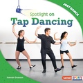 Cover: Spotlight on Tap Dancing - Lerner Publishing Group