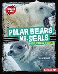 Cover: Polar Bears vs. Seals - Lerner Publishing Group