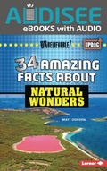 Cover: 34 Amazing Facts about Natural Wonders - Lerner Publishing Group