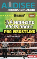 Cover: 34 Amazing Facts about Pro Wrestling - Lerner Publishing Group