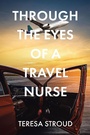 Bild: Through the Eyes of a Travel Nurse - Christian Faith Publishing, Inc.
