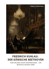 Abbildung von: Friedrich Kuhlau: Der dänische Beethoven - tredition