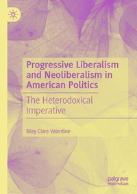 Abbildung von: Progressive Liberalism and Neoliberalism in American Politics - Palgrave Macmillan