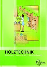 Abbildung von: Holztechnik Gestaltung, Konstruktion und Arbeitsplanung - Europa-Lehrmittel