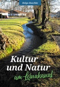 Cover: Kultur und Natur am Leinakanal - d/m/z Druckmedienzentrum Gotha Betriebs GmbH